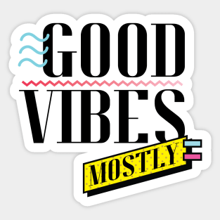 Good Vibes Mostly Sticker